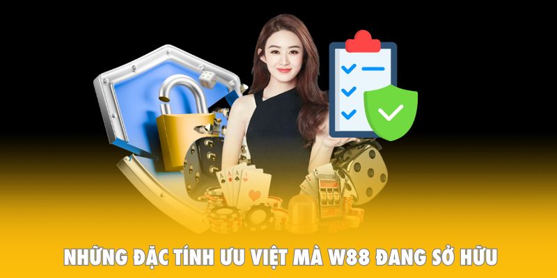 Những đặc tính ưu việt mà W88 đang sở hữu